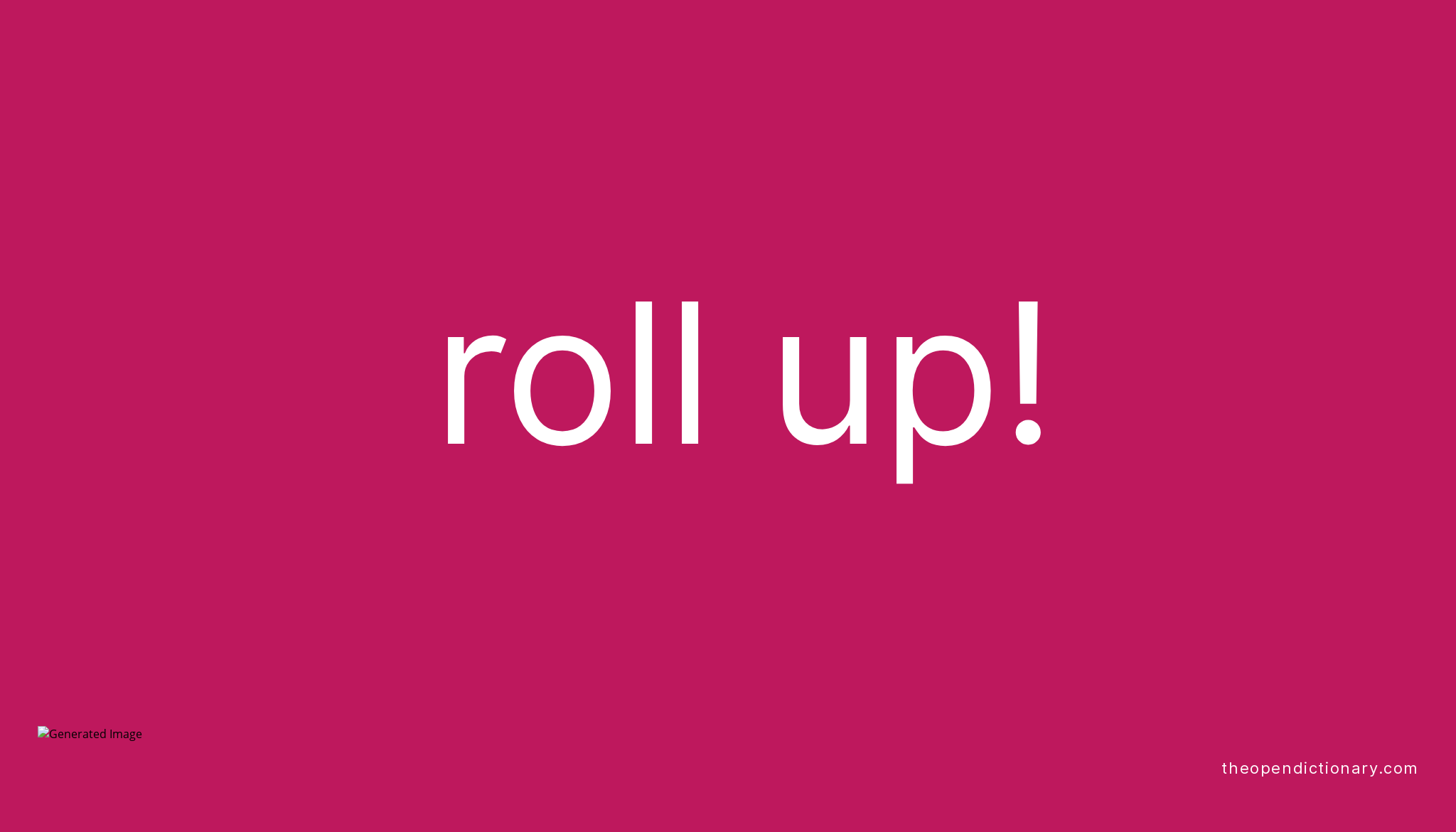 ROLL UP Phrasal Verb ROLL UP Definition Meaning And Example